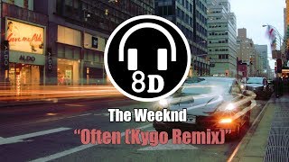 The Weeknd  Often Kygo Remix 8D AUDIO 🎧 USE HEADPHONES 🎧 [upl. by Maurits]