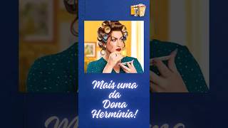 DONA HERMÍNIA e as quotMEIAS VERDADESquot DO CASAMENTO [upl. by Selhorst]