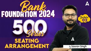 Bank Foundation 2024  Top 500 Seating Arrangement Questions  Class2  Reasoning By Saurav Singh [upl. by Glaudia]