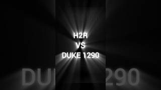 H2R VS DUKE 1290 [upl. by Bette]