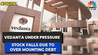 Vedanta Ltd Under Pressure Decoding The Factors For The Decline  CNBCTV18 [upl. by Suiravaj]