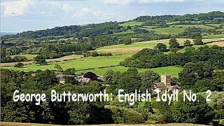 George Butterworth English Idyll 2 [upl. by Towne]