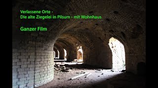 Verlassene Orte  Die alte Ziegelei in Pilsum mit Wohnhaus am 04112017  Doku deutsch [upl. by Wat]