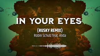 Robin Schulz feat Alida – In Your Eyes RUSKY REMIX [upl. by Butch]