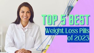 Top 5 Best Weight Loss Pills of 2023 [upl. by Ogilvie756]