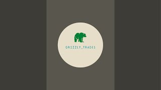 GrizzlyTrades is live [upl. by Alake]