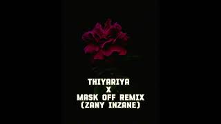 THIYARIYA x MASK OFF REMIX x ZANY INZANE [upl. by Dnalloh]