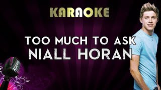 Niall Horan  Too Much to Ask  HIGHER Key Karaoke Instrumental Lyrics Cover Sing Along [upl. by Huber]