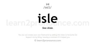 Isle pronunciation and definition [upl. by Nosam]