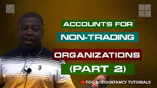 ACCOUNTS FOR NON TRADING ORGANIZATIONS PART 2 [upl. by Lesser336]