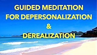 Guided Meditation for Depersonalization and Derealization [upl. by Iret397]