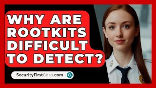 Why Are Rootkits Difficult To Detect  SecurityFirstCorpcom [upl. by Fife]