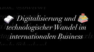 Digitalisierung und technologischer Wandel im internationalen Business [upl. by Eelyme345]