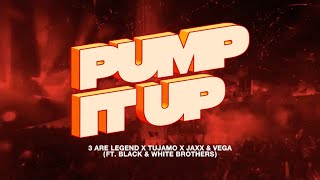 3 Are Legend Tujamo Jaxx amp Vega  Pump It Up ft Black amp White Brothers Official Music Video [upl. by Adnaluoy]