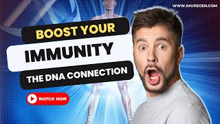 Boost Your Immunity The DNA Connection [upl. by Lorusso]