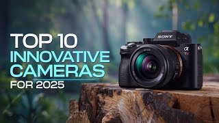 Top 10 Innovative Cameras 2025 [upl. by Gavini]