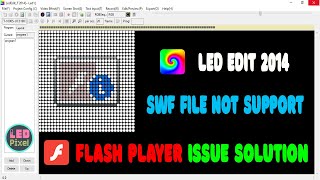 LEDEdit 2014 SWF file not Support and Flash Player Issue Solution [upl. by Edak208]