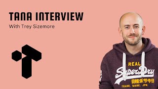 Tana Interview  Trey Sizemore [upl. by Vladi]