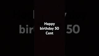 happy birthday 50 cent [upl. by Eilarol]