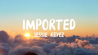 Jessie Reyez amp 6LACK  Imported Lyrics [upl. by Einafets]