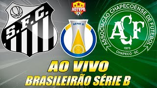 SANTOS X CHAPECOENSE AO VIVO Campeonato Brasileiro Série B 13ª Rodada  NARRAÇÃO [upl. by Cacka]