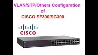 How to configure Cisco SF300SG300 and manage your switch [upl. by Allemap]