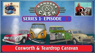 BANGERS amp CASH S1E2  Cosworth amp Teardrop Caravan [upl. by Yruy]