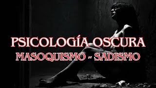 ¿Es el SADISMO y MASOQUISMO una condición psicológica o una preferencia sexual Psicologia Oscura [upl. by Radec800]