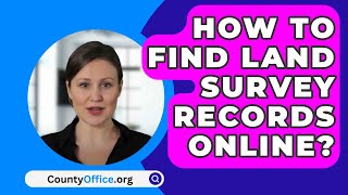 How To Find Land Survey Records Online  CountyOfficeorg [upl. by Hasan]