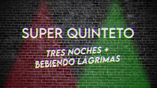 MIX TRES NOCHES  BEBIENDO LAGRIMAS  Huguito Flores con El Super Quinteto REMIX [upl. by Sim193]