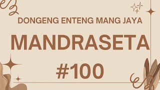 MANDRASETA Bagian 100 Dongeng Enteng Mang Jaya Carita Sunda MangJayaOfficial [upl. by Arinayed872]