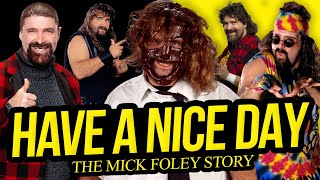 HAVE A NICE DAY  The Mick Foley Story Full Career Documentary [upl. by Simah494]