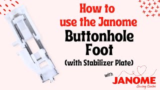 Mastering Your Janome Sewing Machine How to use a One Step Buttonhole Foot with a Stabilizer Plate [upl. by Teraj]