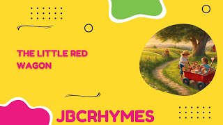 The Little Red Wagon rhyme for Kids and Toddlers by JBCRHYMES [upl. by Berne]