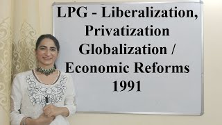 LPG  Liberalization Privatization Globalization  Economic Reforms 1991 [upl. by Reve996]