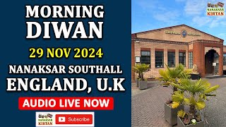 🔴 LIVE  SOUTHALL ENGLAND UK  29 NOV 2024  MORNING DIWAN  NANAKSAR KIRTAN [upl. by Amaral]