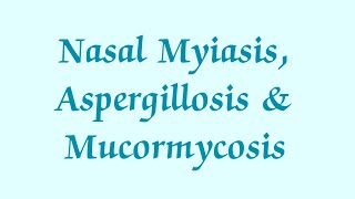 Nasal Myiasis Aspergillosis amp Mucormycosis [upl. by Morven]