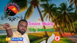 TRIP BALAMARISTONTON MALELEPNG LATEST MUSIC 2024🎶🇵🇬🏝 [upl. by Nanji278]