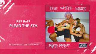 RiFF RAFF  PLEAD THE 5TH OFFiCiAL AUDiO [upl. by Henriha]