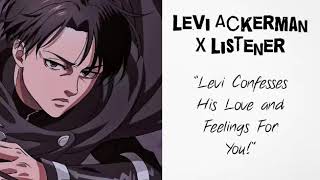 Levi Ackerman X Listener Anime ASMR “Levi Confesses His Love And Feelings For You” [upl. by Itsa]