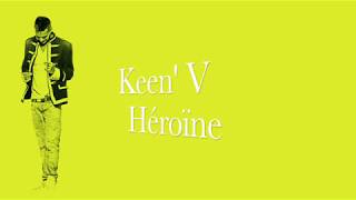 Keen V  Héroïne Vidéo Lyrics Officielle [upl. by Leahcimnaes]