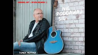 Tomek Motyka  NIE PODDAWAJ SIĘ [upl. by Acitel]