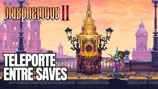 BLASPHEMOUS 2  TELEPORTE ENTRE SAVES COMO FACILITAR O GAME [upl. by Derrej]