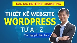 Hướng dẫn tự thiết kế website với Wordpress từ A Z FULL [upl. by Paige]