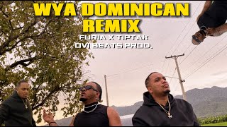 WYA Dominican Remix  Furia Ft Tiptak Video Oficial [upl. by Caddaric910]