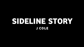 J Cole  Sideline Story Lyrics [upl. by Ranit609]