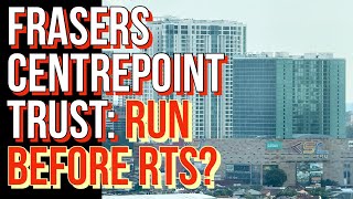 RUN Before RTS Derails Frasers Centrepoint Trust’s Dividend Stream SREITs [upl. by Nodgnal948]