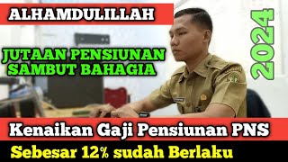 Alhamdulillah Kenaikan Gaji Pensiunan PNS Sebesar 12 Persen sudah Berlaku [upl. by Swayne807]