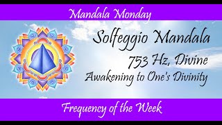 Mandala Monday Frequency of the Week 1028113 Solfeggio Mandala 753 Hz [upl. by Wittenburg]