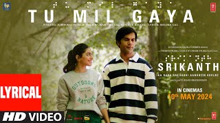 SRIKANTH TU MIL GAYA Lyrics  RAJKUMMAR RAO ALAYA JUBIN NAUTIYALTULSI KUMARTANISHK BHUSHAN K [upl. by Hsenid]